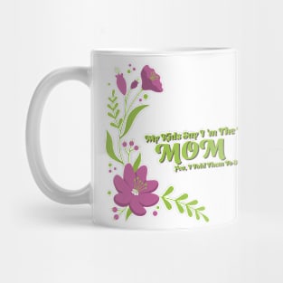 My Kids Say I'm The Best Mom Mug